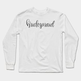 Bridesmaid in Black - Script Bridal Party Long Sleeve T-Shirt